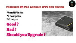Read more about the article Formuler Z8 Pro 4K Android IPTV box Review and Unboxing